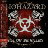 Biohazard - Kill Or Be Killed (Japan Edition) '2003