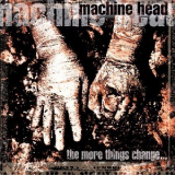 Machine Head - The More Things Change... '1997