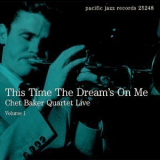 Chet Baker Quartet - This Time The Dream's On Me: Live Volume 1 '2000