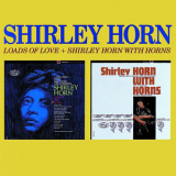 Shirley Horn - Loads Of Love + Shirley Horn With Horns '1963