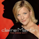 Claire Martin - Too Darn Hot '2002