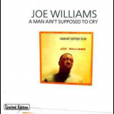 Joe Williams - A Man Ain't Supposed To Cry '1998