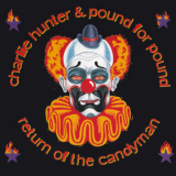 Charlie Hunter & Pound For Pound - Return Of The Candyman '1998