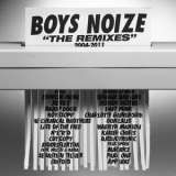 Boys Noize - Boys Noize The Remixes 2004-2011 '2011