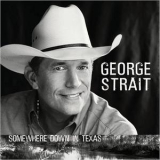 George Strait - Somewhere Down In Texas '2005