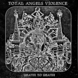 Total Angels Violence - Death To Death '2012