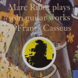 Marc Ribot - Plays Solo Guitar Works Of Frantz Casseus '1993