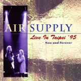 Air Supply - Now And Forever: Live In Taipei '95 '1995