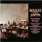 Zappa & Boulez - Boulez Conducts Zappa: The Perfect Stranger '1984