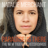 Natalie Merchant - Paradise Is There: The New Tigerlily Recordings '2015