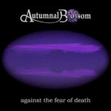 Autumnal Blossom - Against the Fear of Death '2013