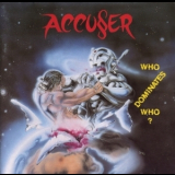 Accuser - Who Dominates Who? '1989