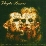 Virgin Prunes - The Moon Looked Down And Laughed '1986