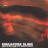 Singapore Sling - Life Is Killing My Rock 'n' Roll '2004