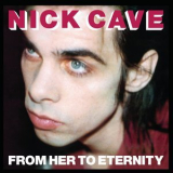 Nick Cave & The Bad Seeds - From Her To Eternity '1984