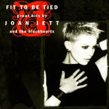 Joan Jett & The Blackhearts - Fit To Be Tied: Great Hits By Joan Jett And The Blackhearts '1997