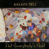 Salem Hill - Not Everybody's Gold '2000