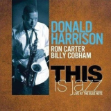 Donald Harrison, Ron Carter, Billy Cobham - This Is Jazz '2011