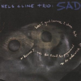 Nels Cline Trio - Sad '1998