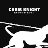 Chris Knight  - Enough Rope '2006