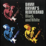 Danny Bryant's Red Eye Band - Black And White '2008
