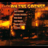 Dave Liebman,anthony Jackson,mike Stern,tony Marino,marko Marcinko,vic Juris - Back On The Corner '2007