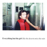Everything But The Girl - Like The Deserts Miss The Rain '2002