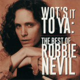 Robbie Nevil - Wot's It To Ya: Best Of '1999
