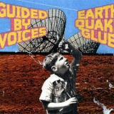 Guided By Voices - Earthquake Glue '2003