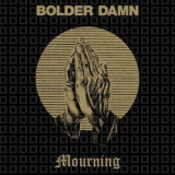 Bolder Damn - Mourning '1971