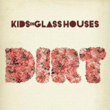 Kids In Glass Houses - Dirt '2010