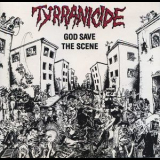 Tyrannicide - God Save The Scene '1990
