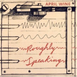 April Wine - Roughly Speaking '2006