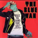 Blue Van - Would You Change You Life '2013