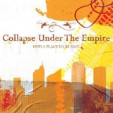 Collapse Under The Empire - Find A Place To Be Safe '2009