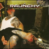 Raunchy - Wasteland Discotheque '2008
