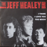 Jeff Healey Band - I Think I Love You Too Much '1990