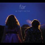 Far - At Night We Live '2010