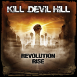 Kill Devil Hill - Revolution Rise '2013