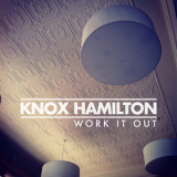 Knox Hamilton - Work It Out '2017