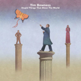 Tim Bowness - Stupid Things That Mean The World (2CD) '2015