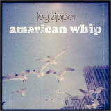 Joy Zipper - American Whip '2004