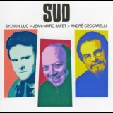 Sylvain Luc, Jean-marc Jafet, Andre Ceccarelli - Sud '2000