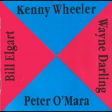 Kenny Wheeler, Bill Elgart, Peter O' Mara, Wayne Darling - Kenny Wheeler, Bill Elgart, Peter O' Mara, Wayne Darling '1991