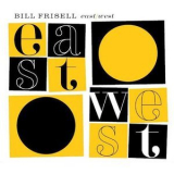 Bill Frisell - East West (2CD) '2005