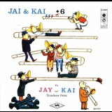 J.j. Johnson & Kai Winding - Jay And Kai + 6 '1956