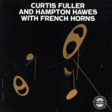 Curtis Fuller & Hampton Hawes - Curtis Fuller & Hampton Hawes With French Horns '1957