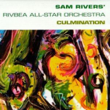 Sam Rivers' Rivbea All-star Orchestra - Culmination '1998