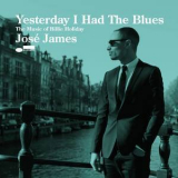 Jose James - Yesterday I Had The Blues - The Music Of Billie Holiday '2015