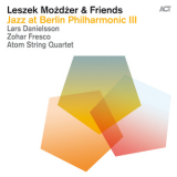 Leszek Mozdzer & Friends - Jazz At Berlin Philharmonic III '2013